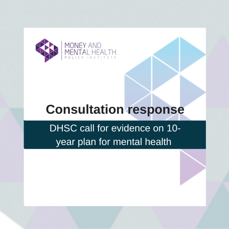 Money and Mental Health’s submission to the Department of Health and Social Care’s call for evidence on the 10-Year Plan for Mental Health