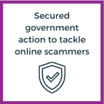 Text: Secured government action to tackle online scammers