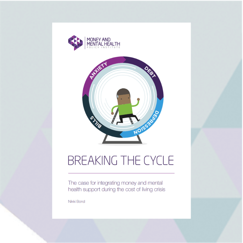 The front cover of Breaking the cycle, Money and Mental Health's report published in July 2023 making the case for integrated mental health and debt advice services.